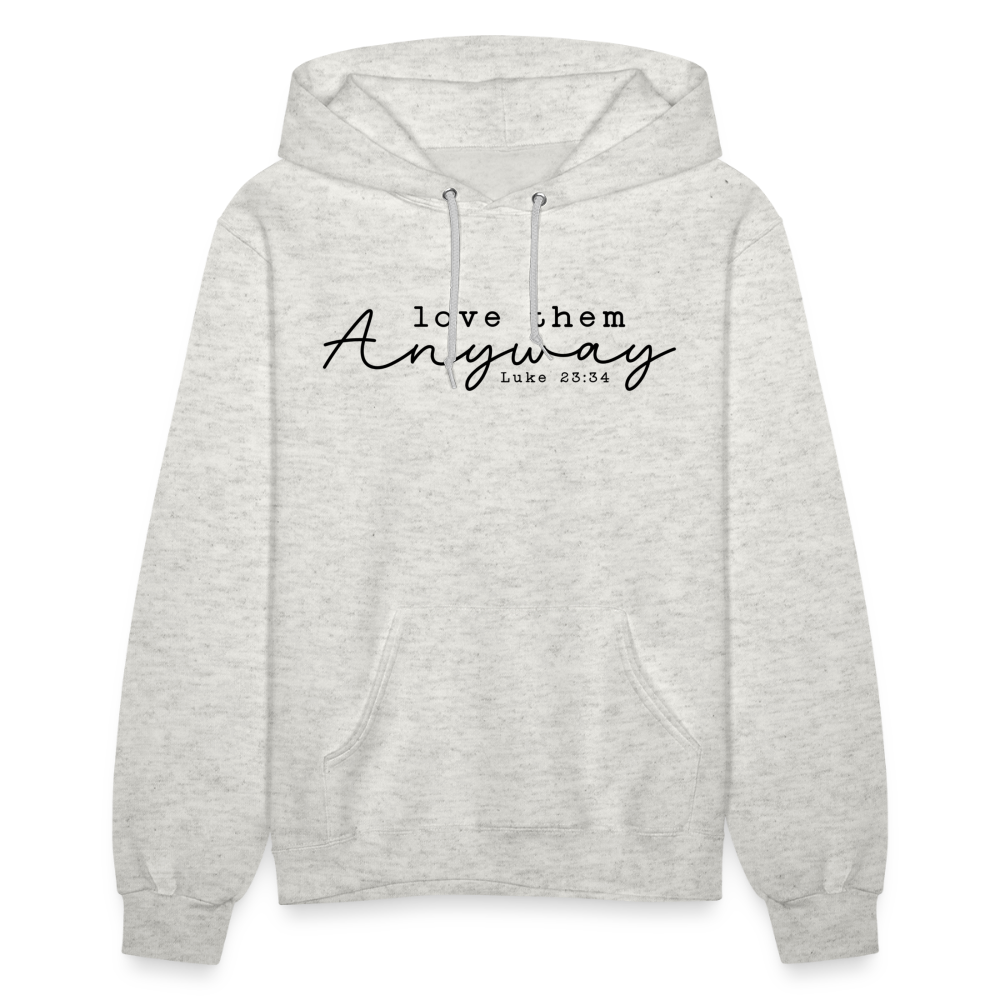 Love Them Anyway Women's Hoodie - heather oatmeal