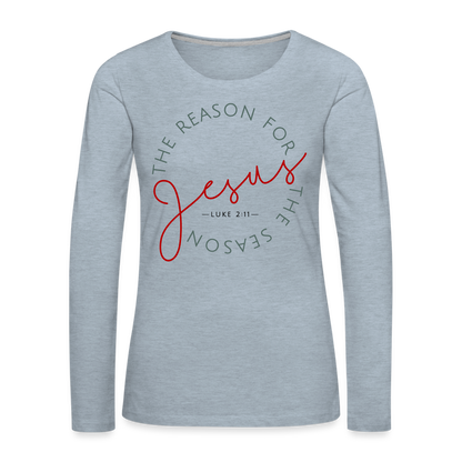 The Reason for the Season (Color) Christmas Women's Premium Long Sleeve T-Shirt - heather ice blue