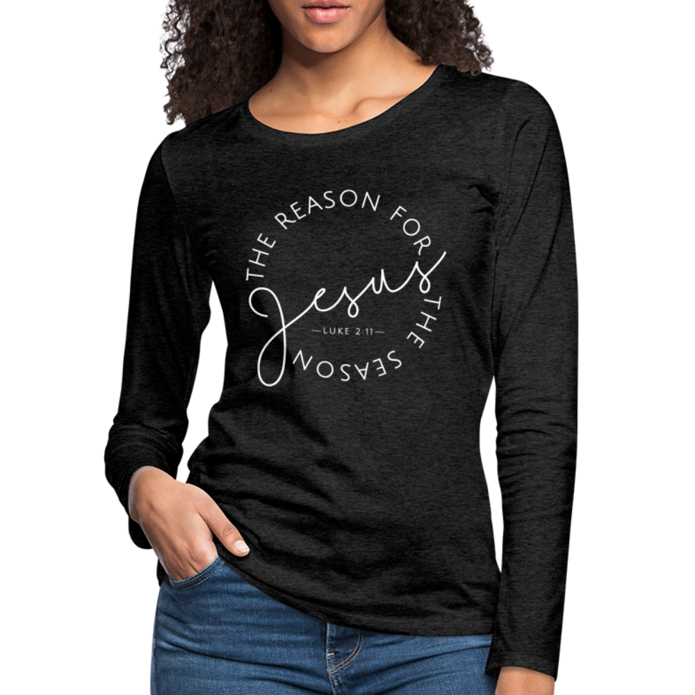 The Reason for the Season (W) Christmas Women's Premium Long Sleeve T-Shirt - charcoal grey