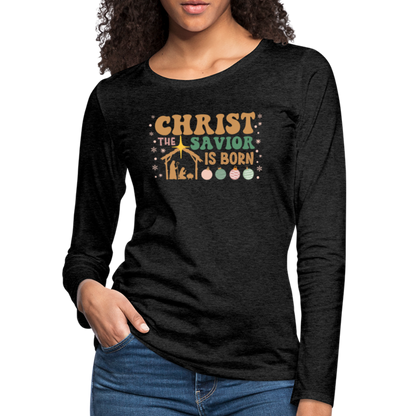 Christ the Savior is Born Christmas Family Women's Premium Long Sleeve T-Shirt - charcoal grey