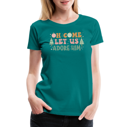 O Come Let Us Adore Him Christmas Family Women’s Premium T-Shirt - teal