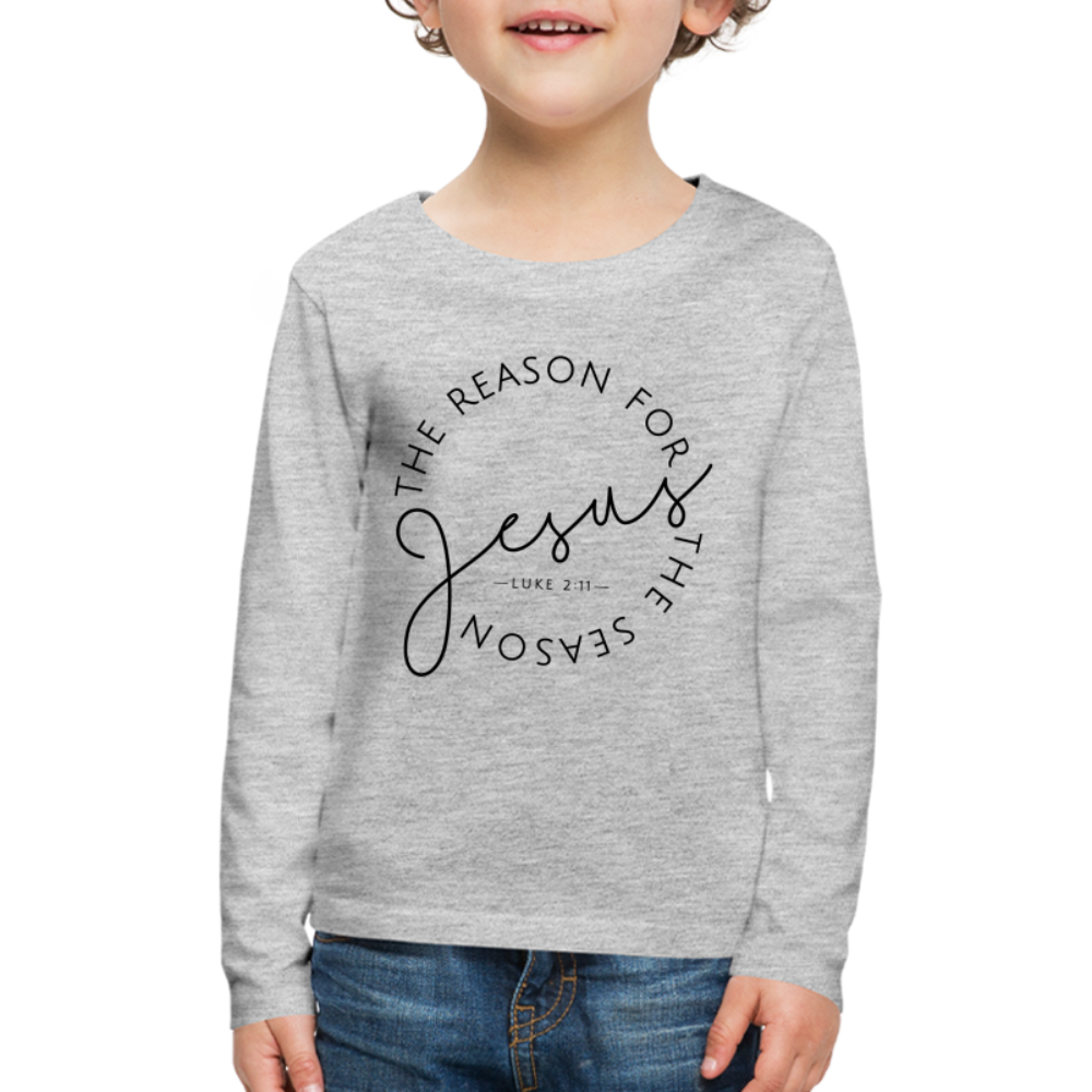 The Reason for the Season Christmas Kids' Premium Long Sleeve T-Shirt - heather gray