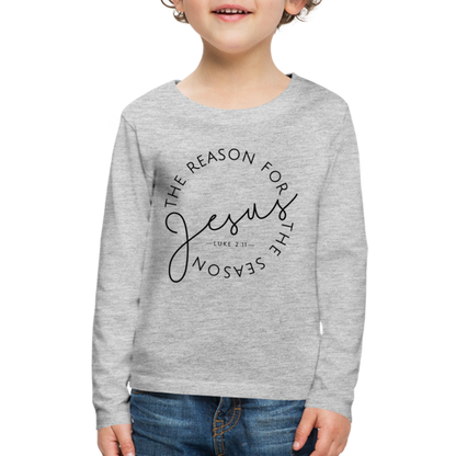 The Reason for the Season Christmas Kids' Premium Long Sleeve T-Shirt - heather gray