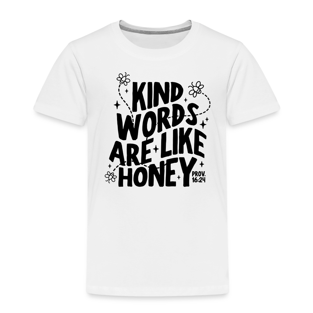 Kind Words are Like Honey Toddler T-Shirt - white