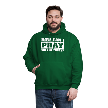 How Can I Pray for You Today Men's Hoodie - forest green