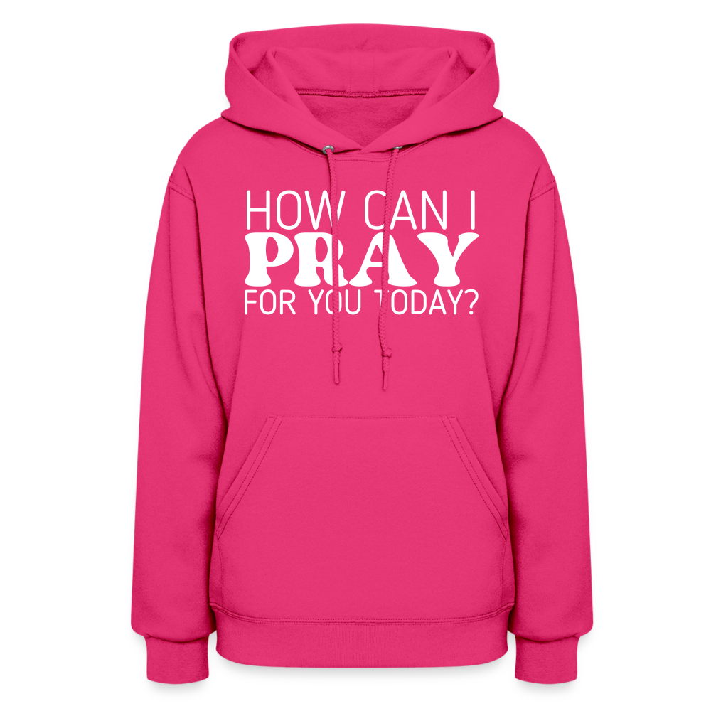 How Can I Pray for You Today (W) Women's Hoodie - fuchsia