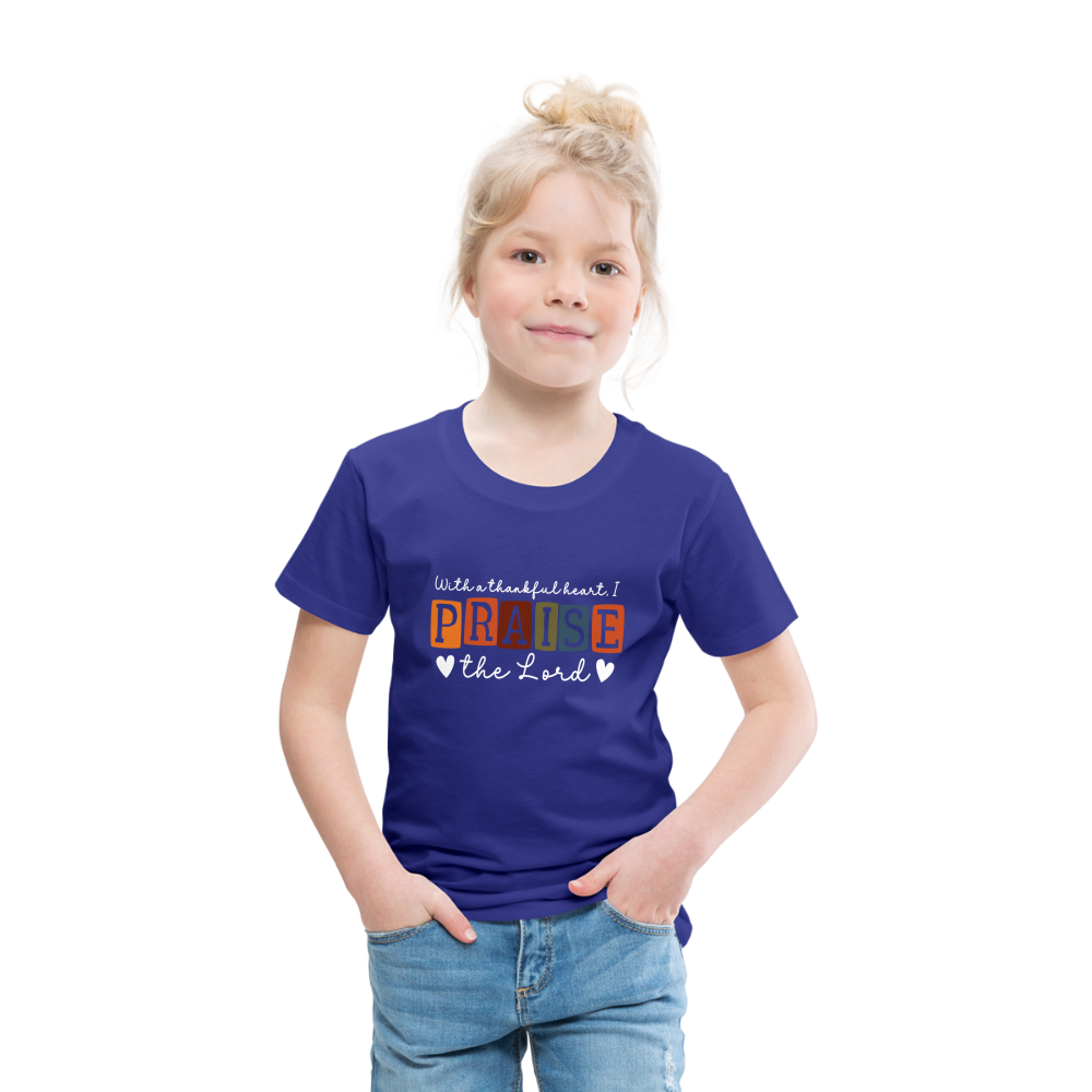 With a Thankful Heart I Praise the Lord (W) Toddler T-Shirt - royal blue