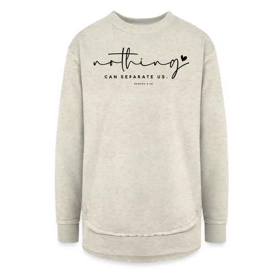 Nothing Can Separate Us Romans 8:39 Women's Long Sleeve Weekend Tunic - heather oatmeal