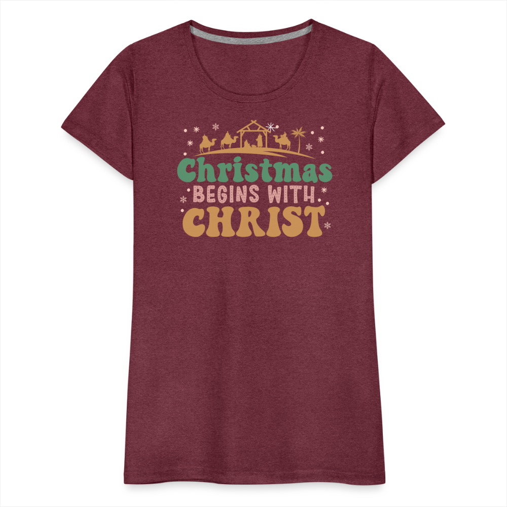 Christmas Begins with Christ Family Women’s Premium T-Shirt - heather burgundy