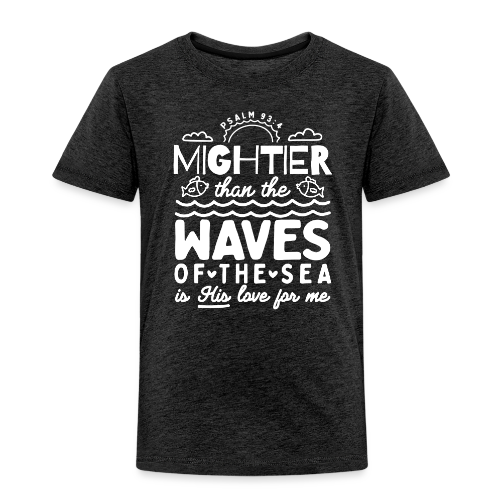 Mightier than the Waves of the Sea (W) Toddler T-Shirt - charcoal grey