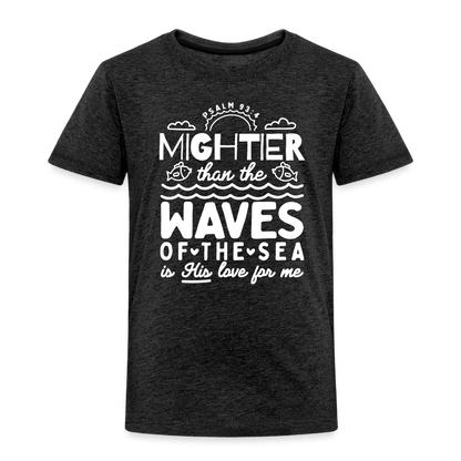 Mightier than the Waves of the Sea (W) Toddler T-Shirt - charcoal grey