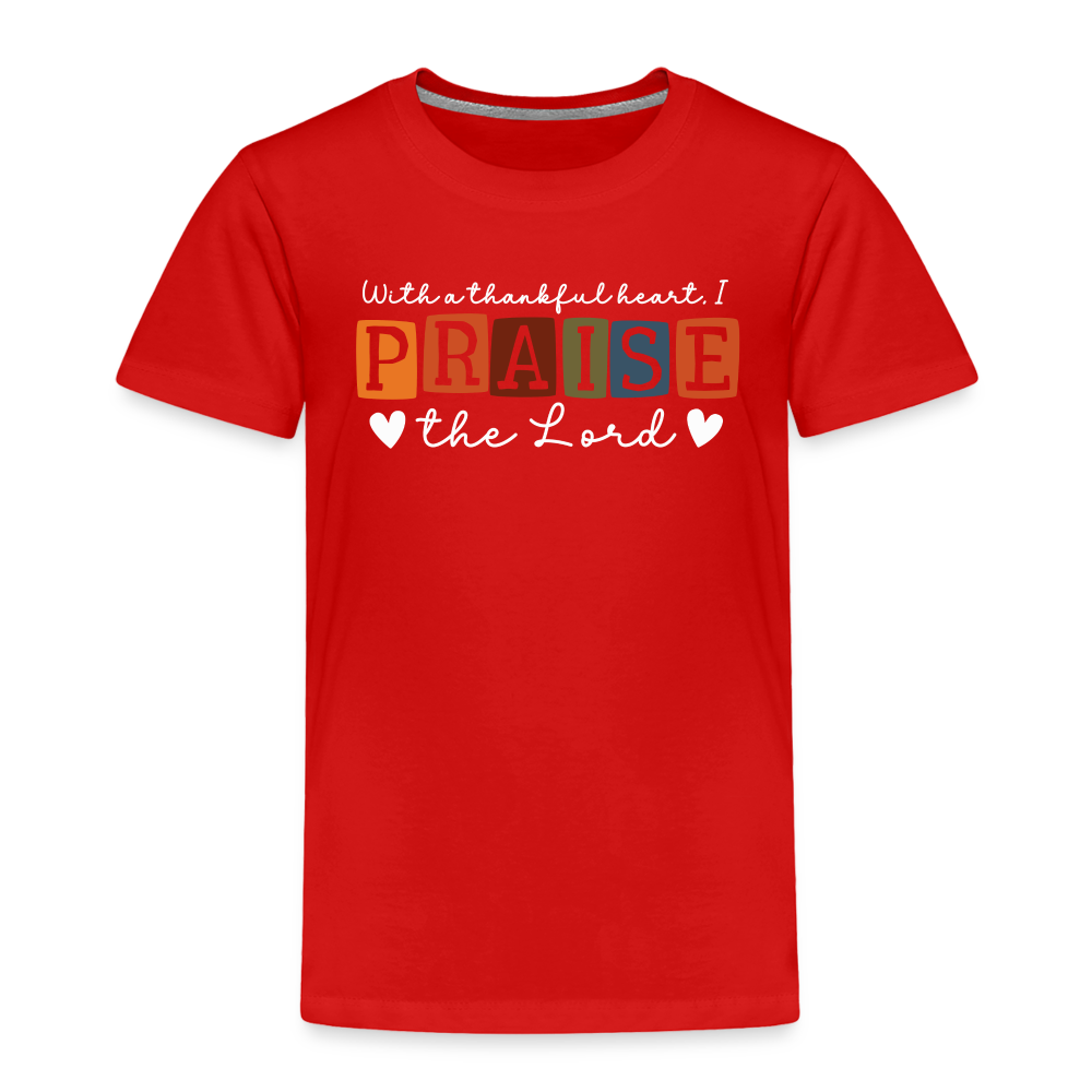 With a Thankful Heart I Praise the Lord (W) Toddler T-Shirt - red