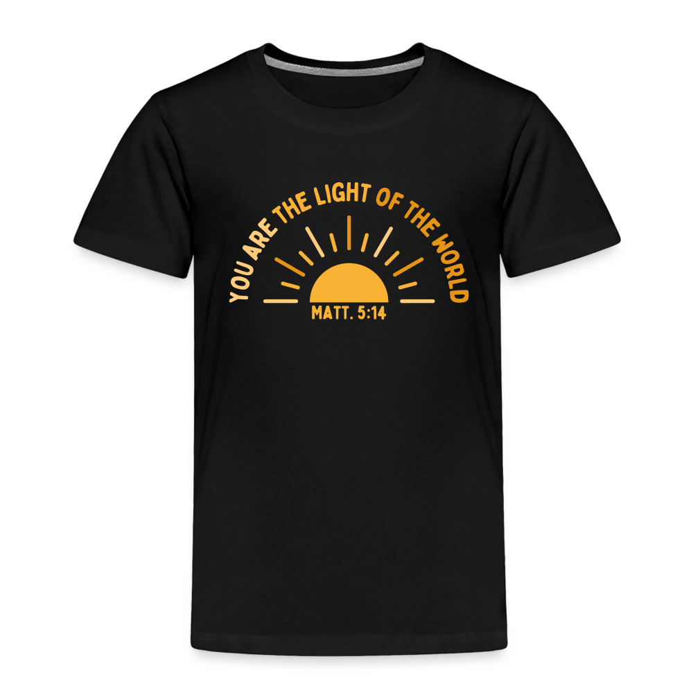 You are the Light of the World Toddler Premium T-Shirt - black