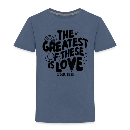 The Greatest of these is Love Toddler T-Shirt - heather blue