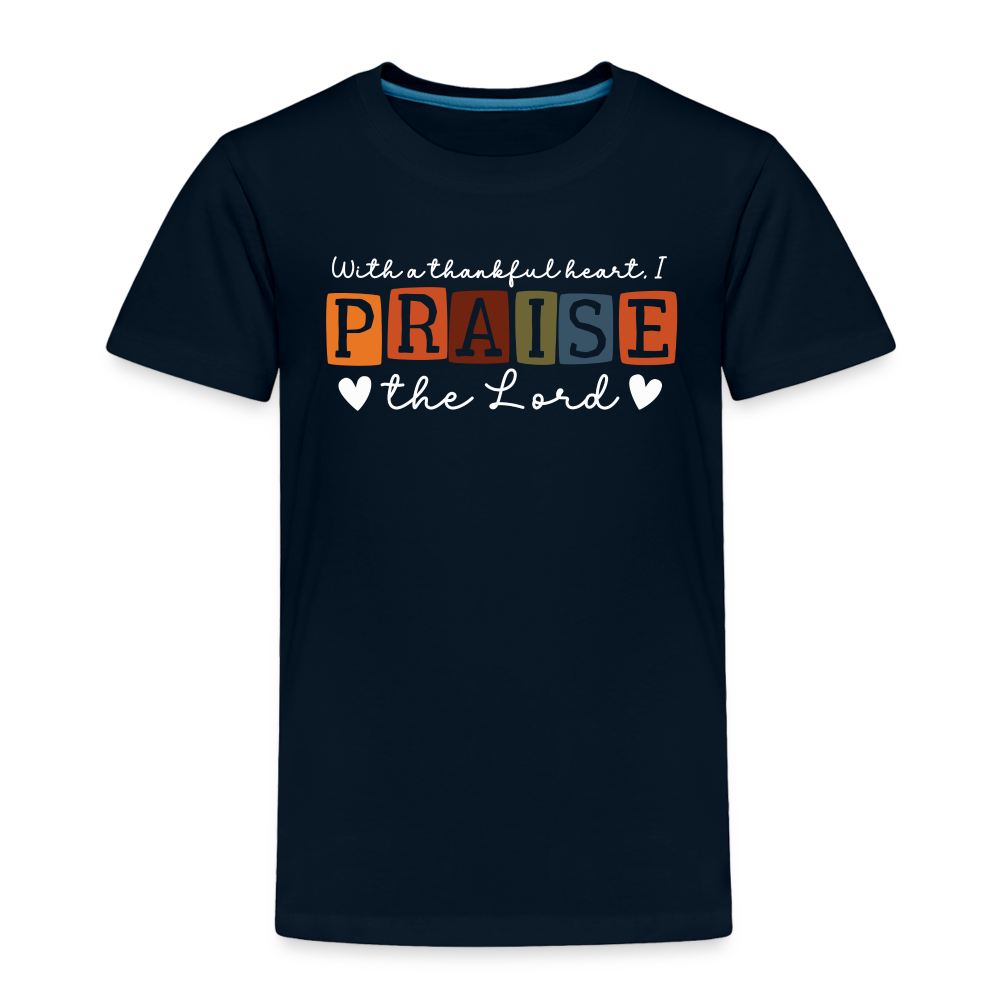 With a Thankful Heart I Praise the Lord (W) Toddler T-Shirt - deep navy