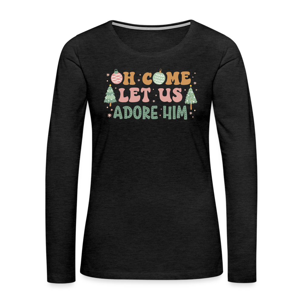 Oh Come Let Us Adore Him Christmas Family Women's Premium Long Sleeve T-Shirt - charcoal grey