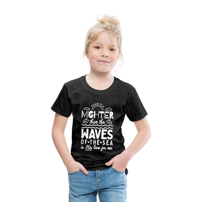 Mightier than the Waves of the Sea (W) Toddler T-Shirt - charcoal grey