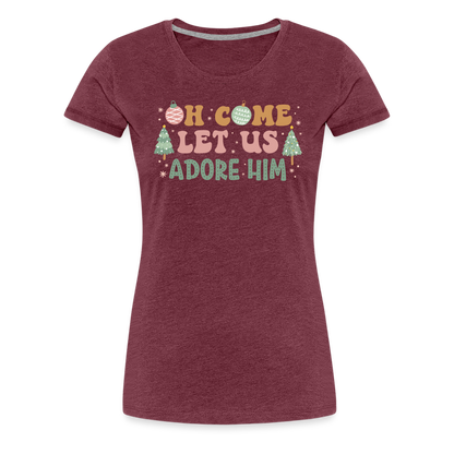 O Come Let Us Adore Him Christmas Family Women’s Premium T-Shirt - heather burgundy