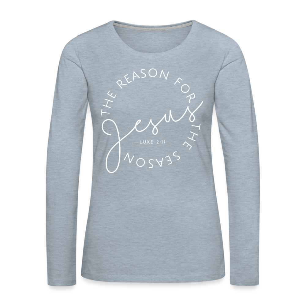 The Reason for the Season (W) Christmas Women's Premium Long Sleeve T-Shirt - heather ice blue