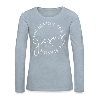 The Reason for the Season (W) Christmas Women's Premium Long Sleeve T-Shirt - heather ice blue