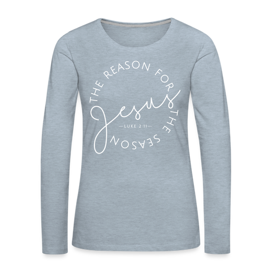 The Reason for the Season (W) Christmas Women's Premium Long Sleeve T-Shirt - heather ice blue