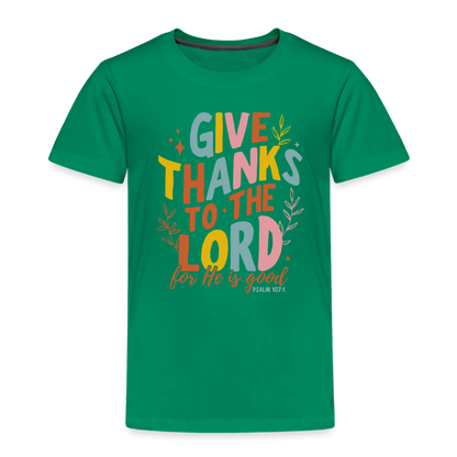 Give Thanks to the Lord (Color) Toddler T-Shirt - kelly green