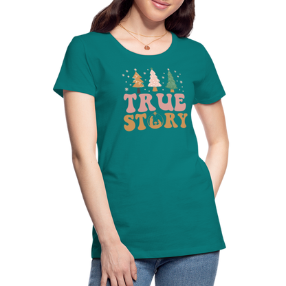 True Story Christmas Family Women’s Premium T-Shirt - teal