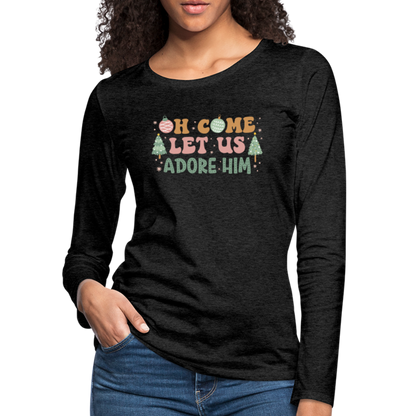 Oh Come Let Us Adore Him Christmas Family Women's Premium Long Sleeve T-Shirt - charcoal grey