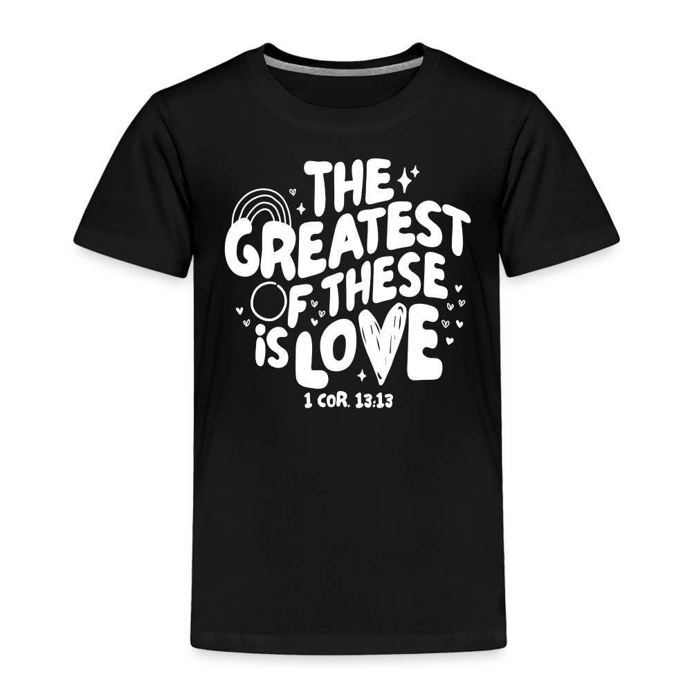 The Greatest of these is Love (W) Toddler T-Shirt - black