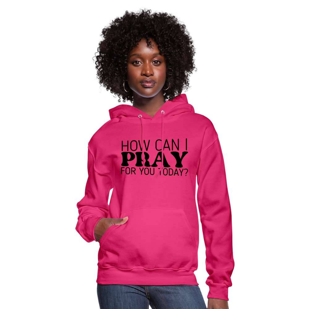 How Can I Pray for You Today Women's Hoodie - fuchsia