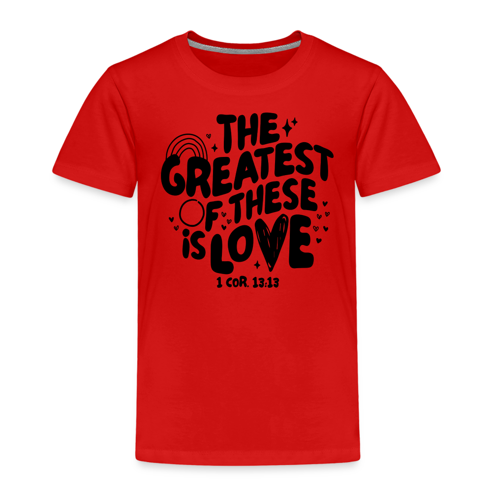 The Greatest of these is Love Toddler T-Shirt - red