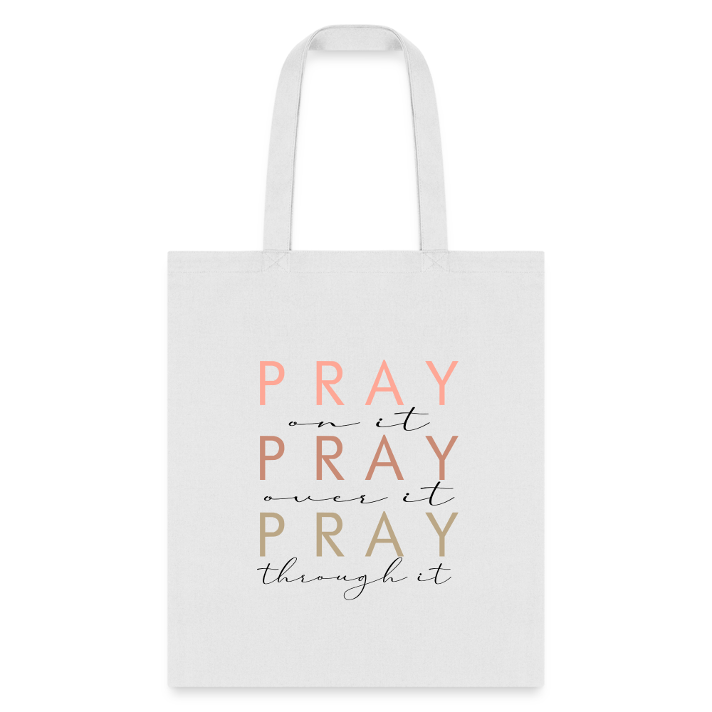 Pray On It Over It Through It Bag - white