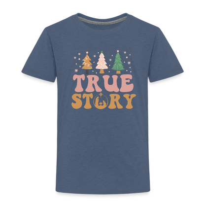 True Story Christmas Family Toddler Premium T-Shirt - heather blue