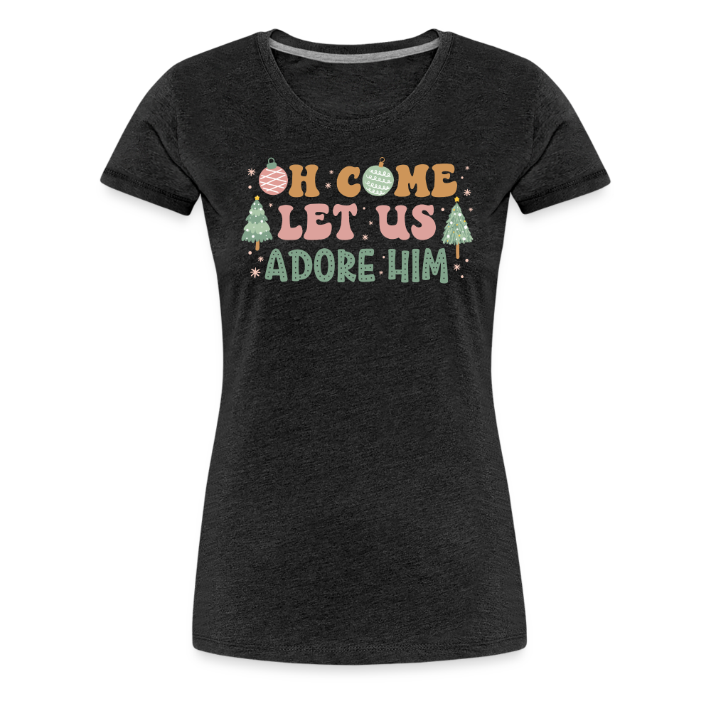 O Come Let Us Adore Him Christmas Family Women’s Premium T-Shirt - charcoal grey