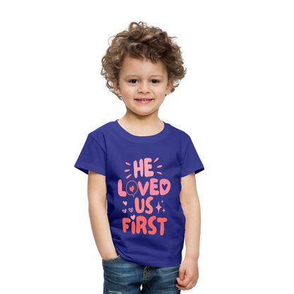 He Loved Us First (Pink) Toddler T-Shirt - royal blue