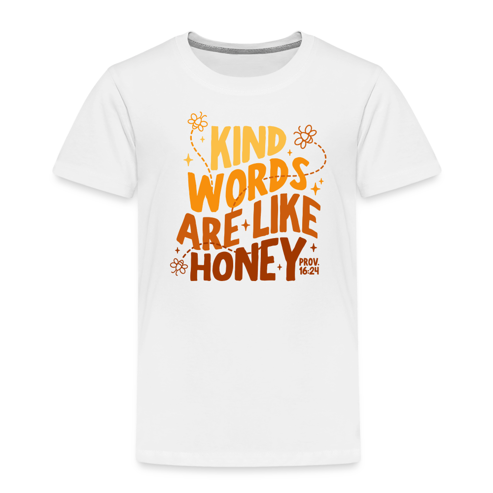 Kind Words are Like Honey (Color) Toddler T-Shirt - white