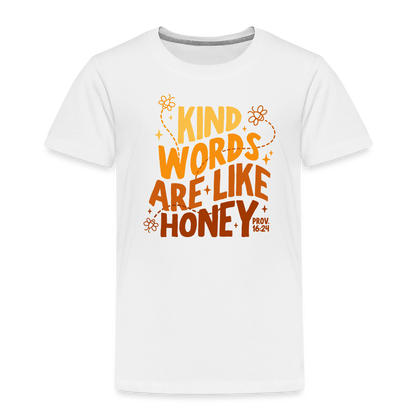 Kind Words are Like Honey (Color) Toddler T-Shirt - white