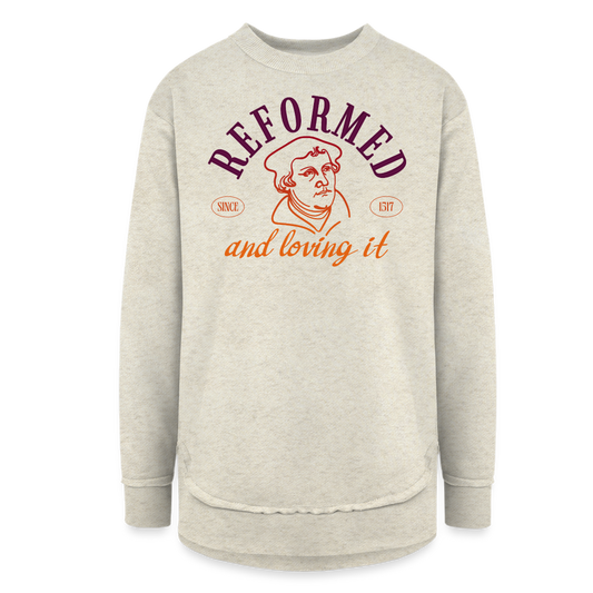 Reformed & Loving It (Color) Reformation Day Women's Weekend Tunic Fleece Sweatshirt - heather oatmeal