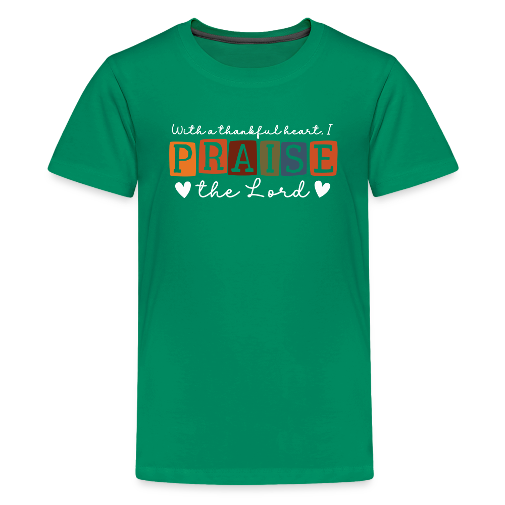 With a Thankful Heart I Praise the Lord (W) Kid's T-Shirt - kelly green