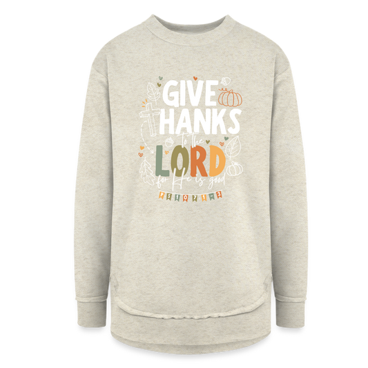 Give Thanks to the Lord Women's Long Sleeve Weekend Tunic - heather oatmeal