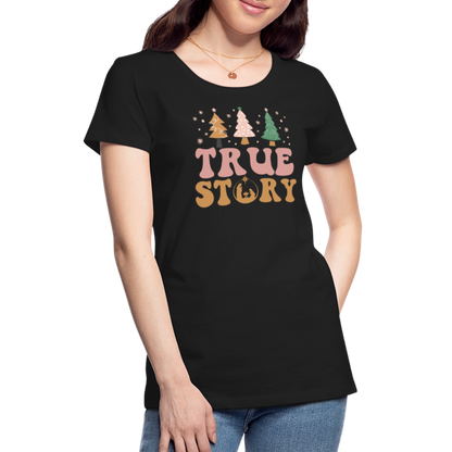 True Story Christmas Family Women’s Premium T-Shirt - black