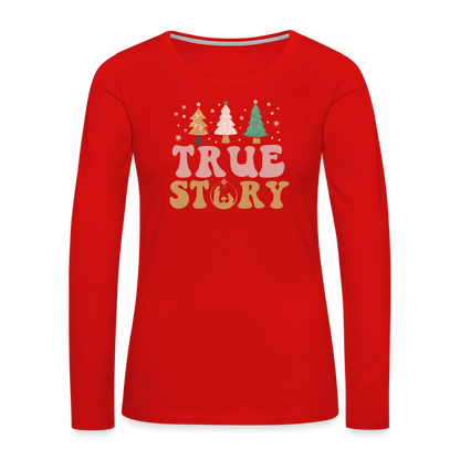 True Story Christmas Family Women's Premium Long Sleeve T-Shirt - red