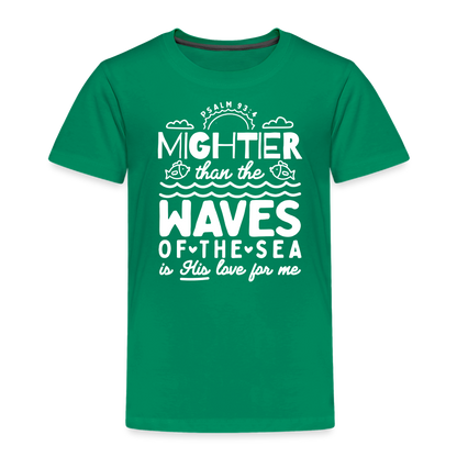 Mightier than the Waves of the Sea (W) Toddler T-Shirt - kelly green