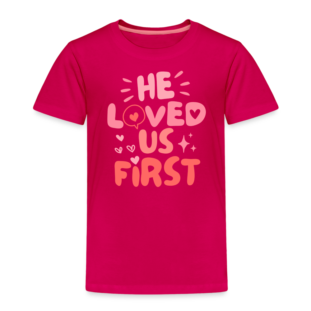 He Loved Us First (Pink) Toddler T-Shirt - dark pink