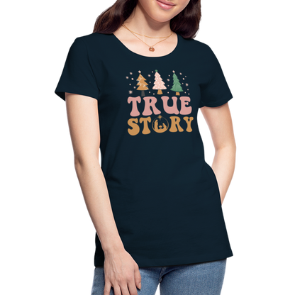 True Story Christmas Family Women’s Premium T-Shirt - deep navy