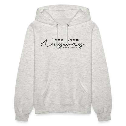 Love Them Anyway Women's Hoodie - heather oatmeal