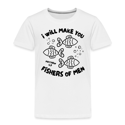 I Will Make You Fishers of Men Toddler T-Shirt - white