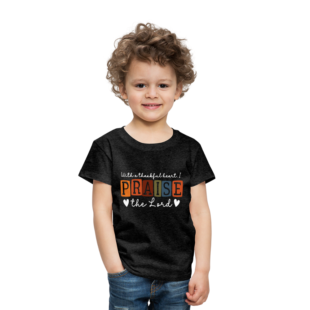 With a Thankful Heart I Praise the Lord (W) Toddler T-Shirt - charcoal grey