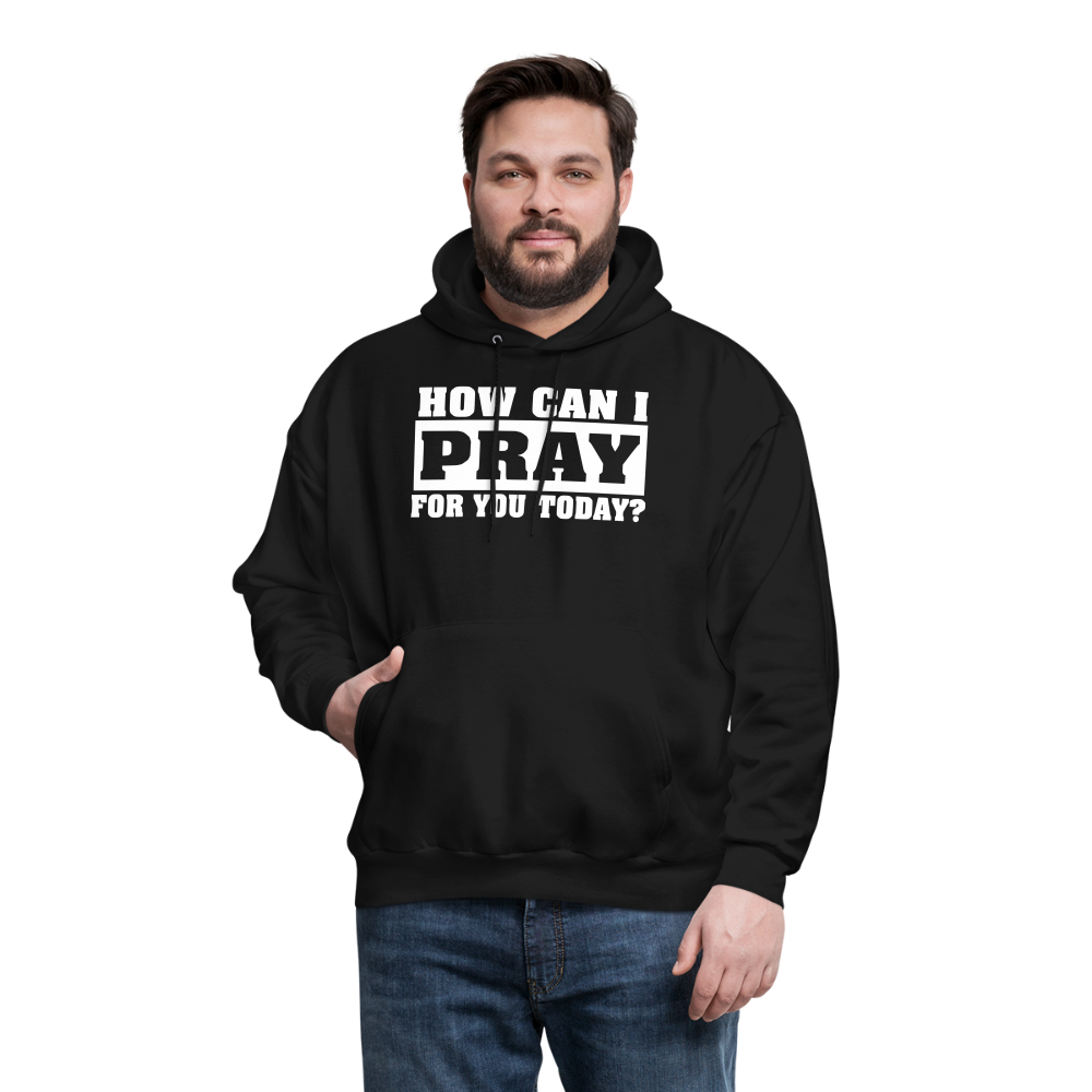 How Can I Pray for You Today Men's Hoodie - black