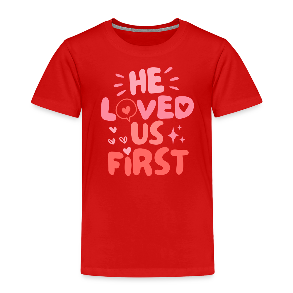 He Loved Us First (Pink) Toddler T-Shirt - red